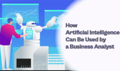 Artificial Intelligence Can Be Used by a Business Analyst